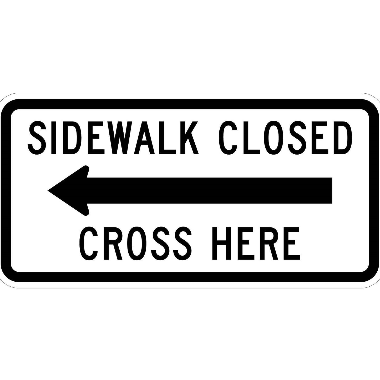 Sidewalk Closed Cross Here, with Left Arrow