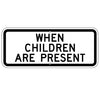 When Children are Present Sign